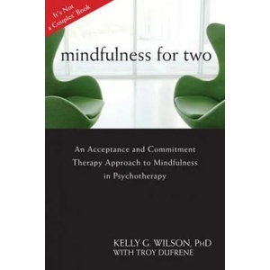Mindfulness For Two | Kelly G Wilson (2011)