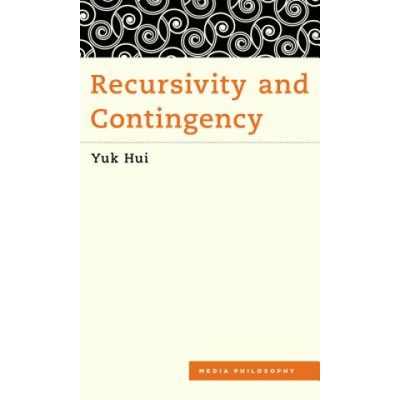 Recursivity and Contingency | Yuk Hui