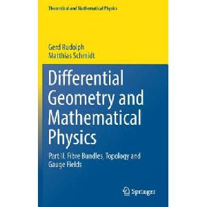 Differential Geometry and Mathematical Physics | Gerd Rudolph, Matthias Schmidt (ISBN: 9789402409581)