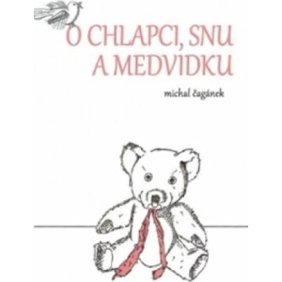 Michal Čagánek: O chlapci, snu a medvídku