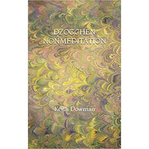 Dzogchen Nonmeditation | Keith Dowman (2020)