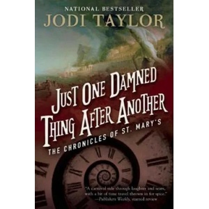 Just One Damned Thing After Another: The Chronicles of St. Mary's Book One | Jodi Taylor (ISBN: 9781597808682)
