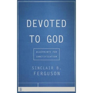 DEVOTED TO GOD | Sinclair B. Ferguson (ISBN: 9781848716902)