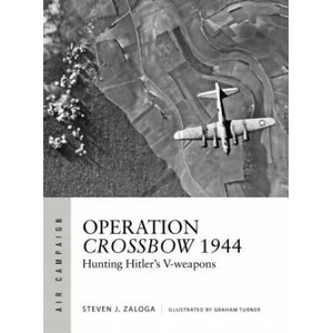 Operation Crossbow 1944 | ZALOGA STEVEN J (ISBN: 9781472826145)