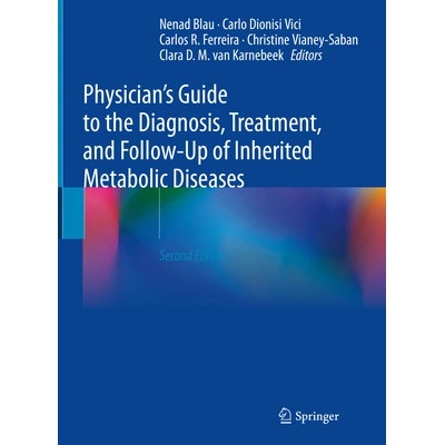 Physician's Guide to the Diagnosis Treatment and Follow-Up of Inherited Metabolic Diseases - Blau Nenad