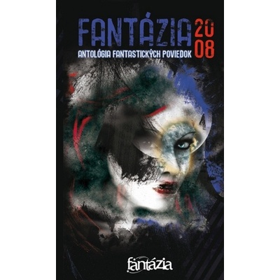 Fantázia 2008 Antológia fantastických poviedok - Kolektív autorov