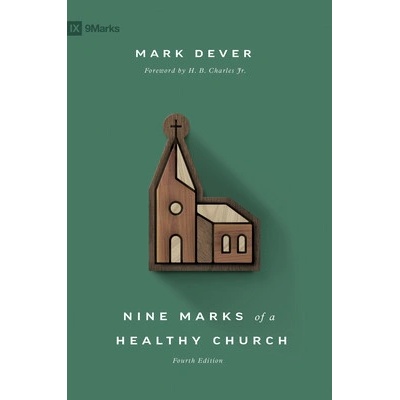 Nine Marks of a Healthy Church Dever Mark