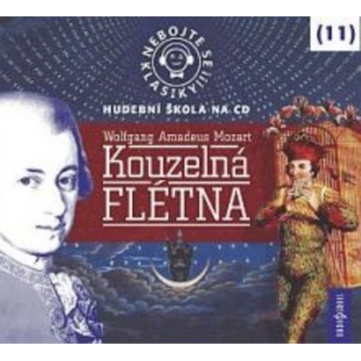 Nebojte se klasiky 11 - Wolfgang Amadeus Mozart - Kouzelná flétna