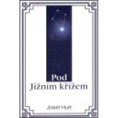 Pod Jižním křížem - Josef Hurt