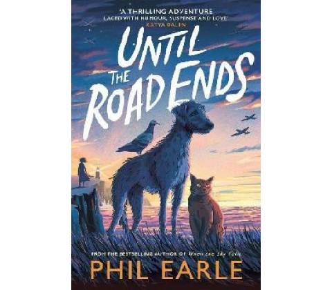 Until the Road Ends - Phil Earle