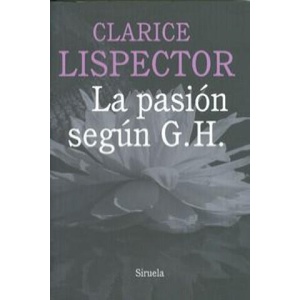 La pasión según G. H. | CLARICE LISPECTOR (ISBN: 9788415803584)