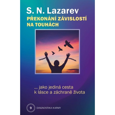 Překonání závislosti na touhách jako jediná cesta k lásce a záchraně života - Sergej N. Lazarev