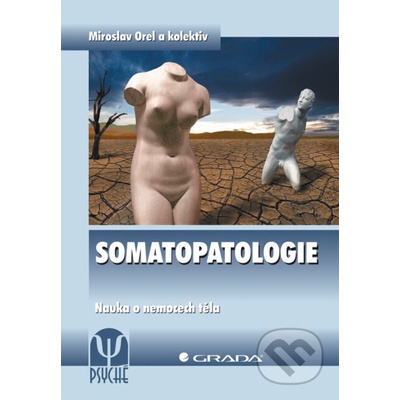 Somatopatologie - Miroslav Orel a kolektiv – Hledejceny.cz