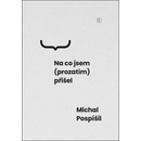 Na co jsem prozatím přišel