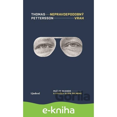 Nepravdepodobný vrah: Muž zo Skandie a vražda Olofa Palmeho - Thomas Pettersson