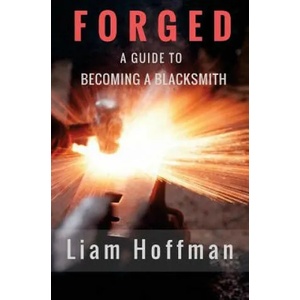 Forged a Guide to Becoming a Blacksmith | Liam Hoffman, Jim Thompson (ISBN: 9781546602132)