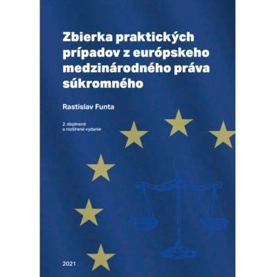 Zbierka praktických prípadov z európskeho medzinárodného práva súkromného 2. doplnené a rozšírené vydanie