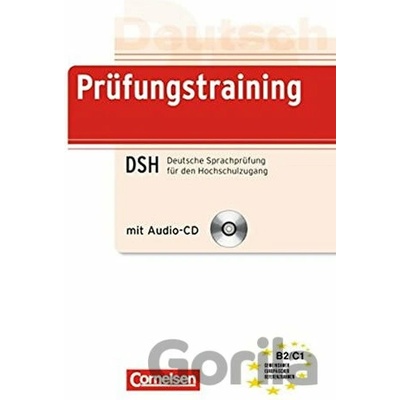 Deutsch als Fremdsprache. Pruefungstraining. Deutsche Sprachpruefung fuer den Hochschulzugang: Europaeischer Referenzrahmen: B2/C1. Lernerhandbuch mit CD
