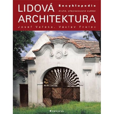 Lidová architektura - Vařeka Josef, Frolec Václav – Hledejceny.cz