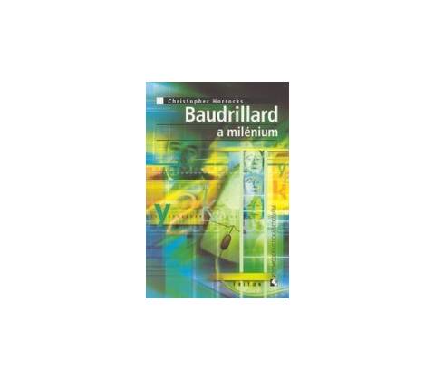 Baudrillard a milénium - Christopher Horrocks