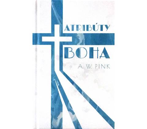 Atribúty Boha - Pink Arthur W.