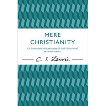 Mere Christianity - Cs Lewis Signature Classic- C. S. Lewis