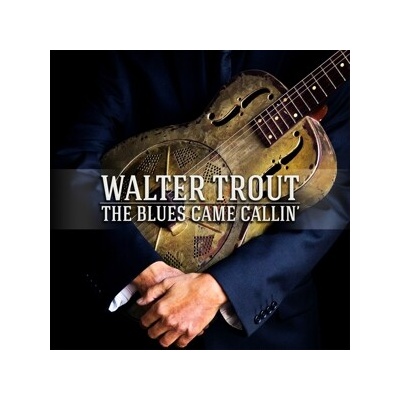 TROUT, WALTER - THE BLUES CAME CALLIN' L (1CDD)