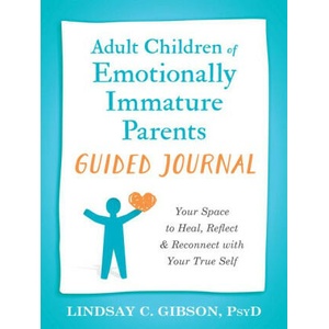 Adult Children of Emotionally Immature Parents Guided Journal: Your Space to Heal, Reflect, and Reconnect with Your True Self (ISBN: 9781648483004)