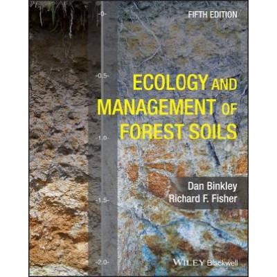 Ecology and Management of Forest Soils 5e | Dan Binkley