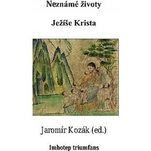 Neznámé životy Ježíše Krista – Jaromír Kozák, Nikolaj Aleksandrovič Notovič