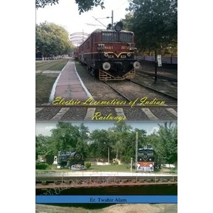 Electric Locomotives of Indian Railways | Er Twahir Alam (ISBN: 9781678856564)