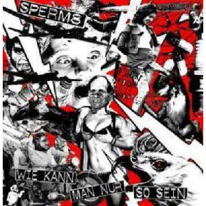 Sperm8 - Wie Kann Man Nur So Sein (Limited Edition) (LP) (4260016925056)