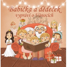 Babička a dědeček vypráví o Vánocích - Eva Svobodová, Eva Hurdová, Radka Vrzalová, Jitka Bednářová, Marie Kružíková, Renata Špačková, Eva Čepičková, Jana Březinová, Miluše Doležalová, Martina Řehořovs