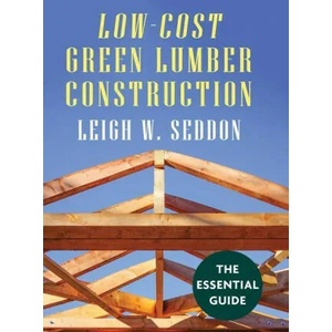 Low Cost Green Lumber Construction | SEDDON, LEIGH, W (ISBN: 9781648370618)