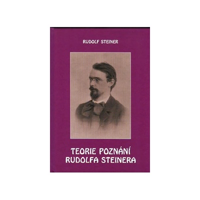 Teorie poznání Rudolfa Steinera - Rudolf Steiner