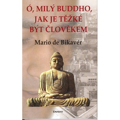 Ó, milý Buddho, jak těžké je..