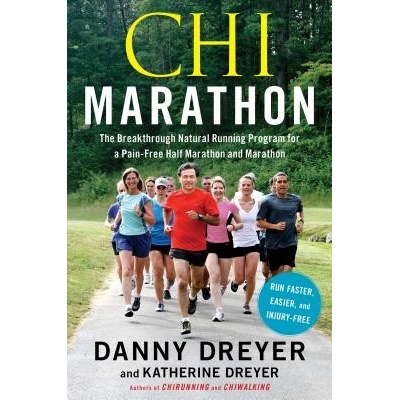 Chi Marathon: The Breakthrough Natural Running Program for a Pain-Free Half Marathon and Marathon Dreyer DannyPaperback