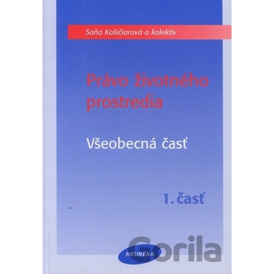 Právo životného prostredia – Všeobecná časť - Soňa Košičiarová