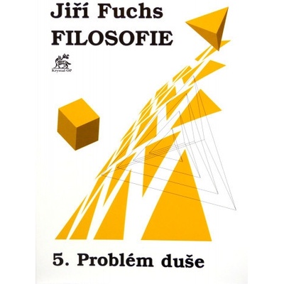 Filosofie 5. - Problém duše - Jiří Fuchs