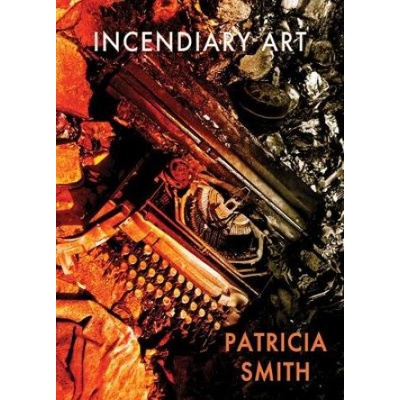 Incendiary Art | Patricia Smith
