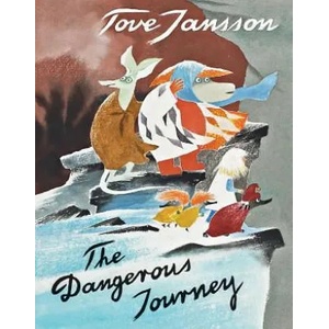 The Dangerous Journey: A Tale of Moomin Valley | Tove Jansson (ISBN: 9781770463202)
