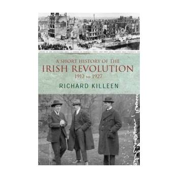 Short History of the Irish Revolution - 1912 -1927 Killeen RichardPaperback
