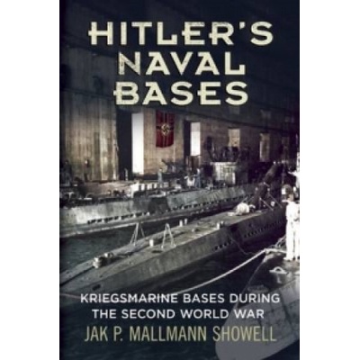 Hitler's Naval Bases - J. Showell