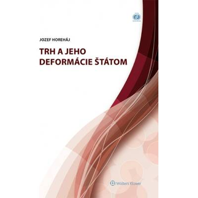 Horeháj Jozef - Trh a jeho deformácie štátom