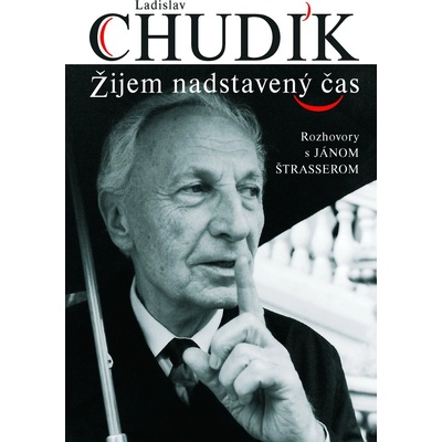 Ladislav Chudík - Žijem nadstavený čas - Ladislav Chudík, Ján Štrasser
