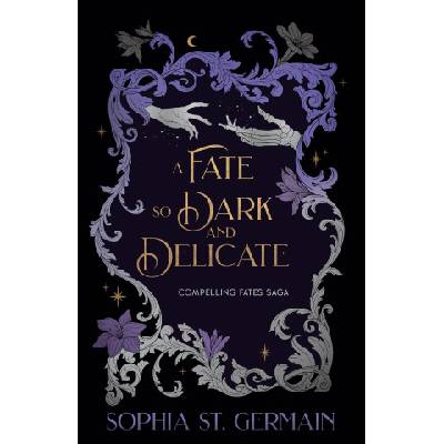 A Fate so Dark and Delicate | Sophia St. Germain