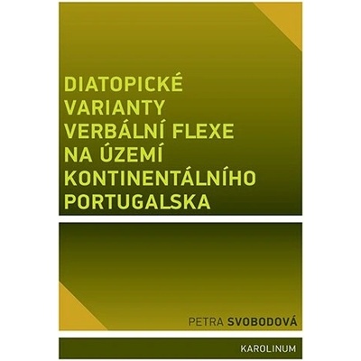 Svobodová, Petra - Diatopické varianty verbální flexe na území kontinentálního Portugalska