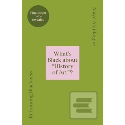 Reframing Blackness - Alayo Akinkugbe