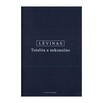 Totalita a nekonečno - Lévinas Emmanuel