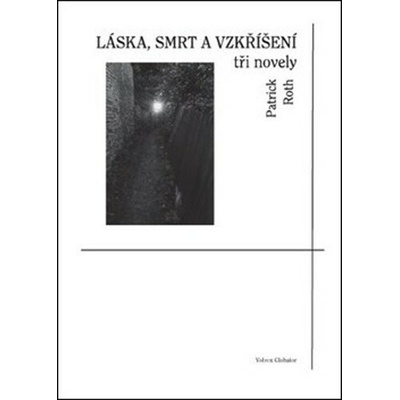 Láska, smrt a vzkříšení - tři novely